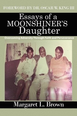 Margaret L Brown, Margaret L. Brown, L Brown, Margaret - Essays of a Moonshiner's Daughter, Häftad