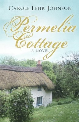 Carole Lehr Johnson - Permelia Cottage, Häftad