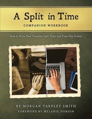 Morgan Tarpley Smith - Split in Time Companion Workbook, Häftad