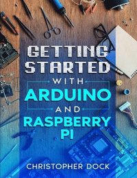 bokomslag Getting started with Arduino and Raspberry pi