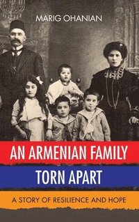 bokomslag An Armenian Family Torn Apart: A Story of Resilience and Hope