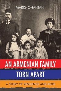 bokomslag An Armenian Family Torn Apart: A Story of Resilience and Hope