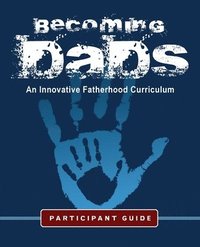 bokomslag Becoming Dads Participant Guide