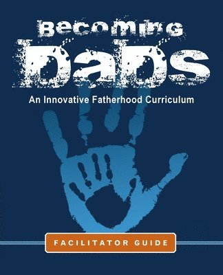 bokomslag Becoming Dads Facilitator Guide