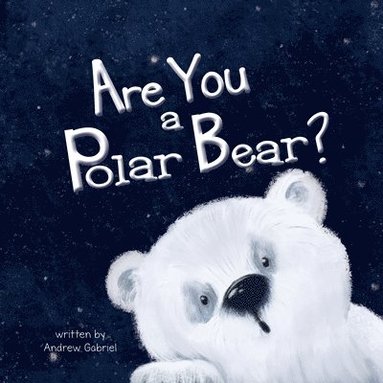 bokomslag Are You a Polar Bear?