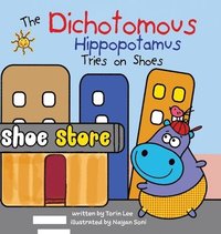 bokomslag The Dichotomous Hippopotamus Tries on Shoes