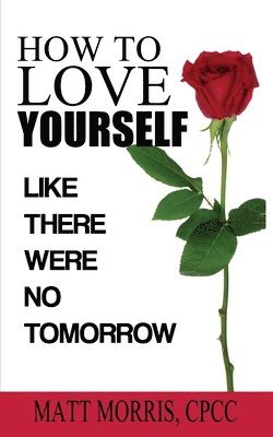 Matt Morris - How to Love Yourself, Häftad