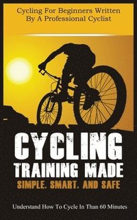 bokomslag Cycling Training Made Simple, Smart, and Safe