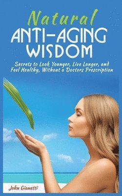 Natural Anti-Aging Wisdom 1