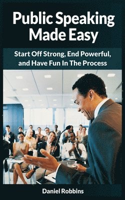 Daniel Robbins - Public Speaking Made Easy, Häftad