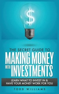 bokomslag The Secret Guide to Making Money with Investments