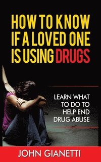 bokomslag How to Know If a Loved One Is Using Drugs