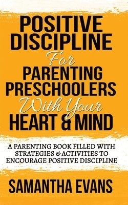 Positive Discipline for Parenting Preschoolers with Your Heart & Mind 1