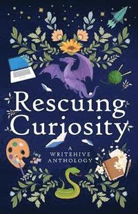 bokomslag Rescuing Curiosity: A WriteHive Anthology