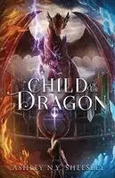 Ashley N Y Sheesley - Child of the Dragon, Häftad. Tillgänglighet: Lägg i varukorg