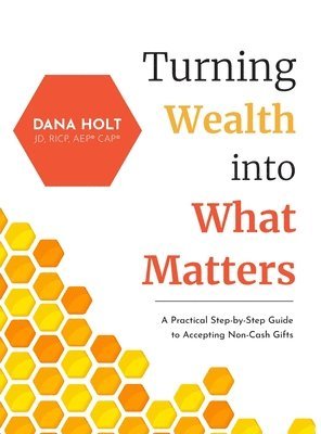 Dana Holt - Turning Wealth into What Matters, Inbunden