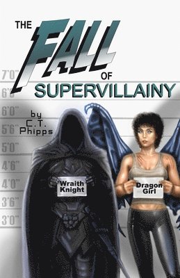 C T Phipps, C. T. Phipps - Fall of Supervillainy, Häftad