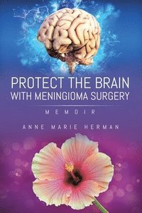 bokomslag Protect the Brain with Meningioma Surgery