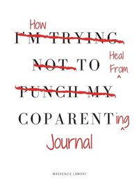 bokomslag How to Heal from Coparenting Journal