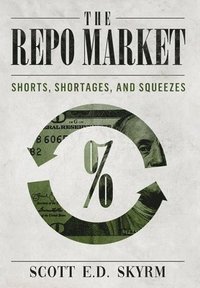 bokomslag Repo Market, Shorts, Shortages & Squeezes