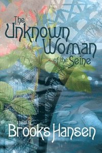 bokomslag Unknown Woman of the Seine A Novel