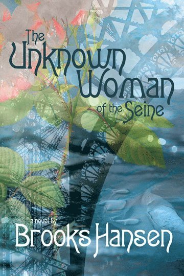 Brooks Hansen - Unknown Woman of the Seine A Novel, Häftad