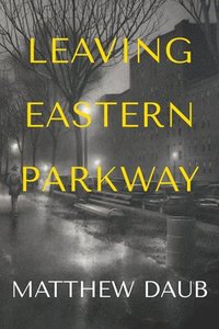 bokomslag Leaving Eastern Parkway a novel