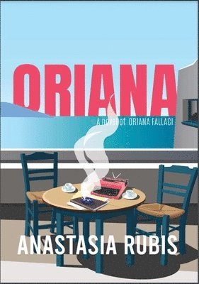 Oriana: A Novel: A Novel of Oriana Fallaci 1