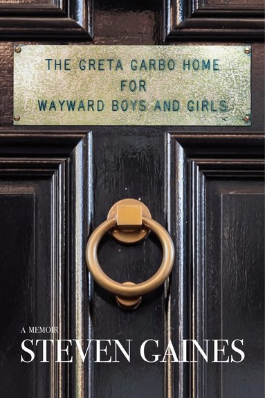 Steven Gaines - Greta Garbo Home for Wayward Boys and Girls, Häftad
