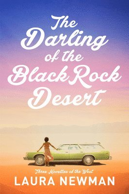 Darling of the Blackrock Desert: Three novellas set in the West