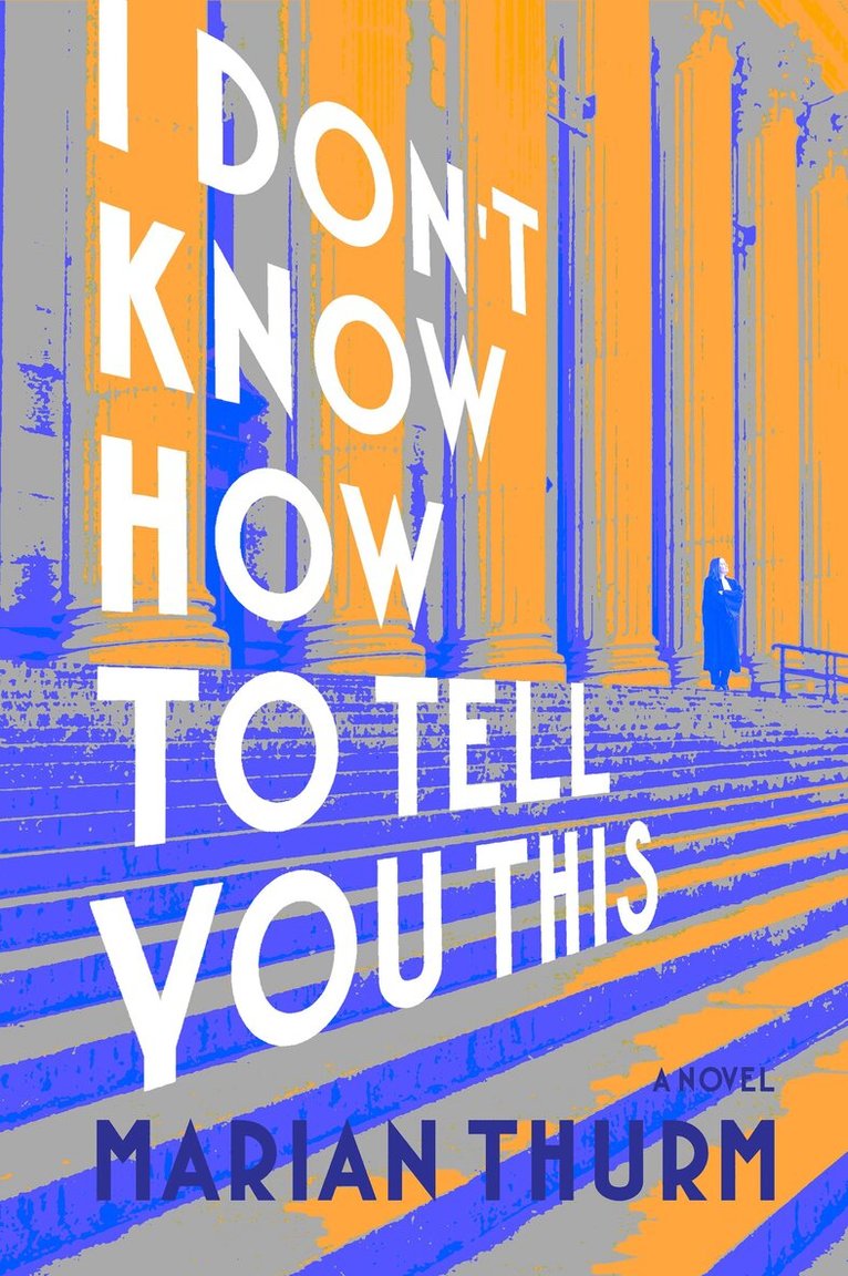 Marian Thurm - I DON'T KNOW HOW TO TELL YOU THIS, Häftad