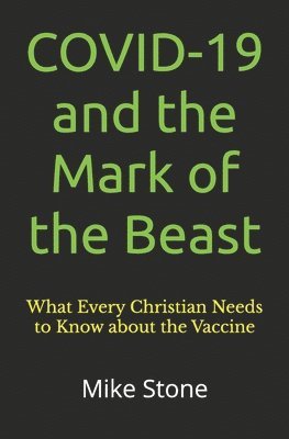 Mike Stone - COVID-19 and the Mark of the Beast, Häftad