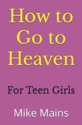 How to Go to Heaven for Teen Girls 1