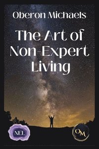 bokomslag The Art of Non-Expert Living