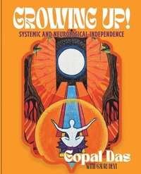 bokomslag Growing Up! Systemic and Neurological Independence