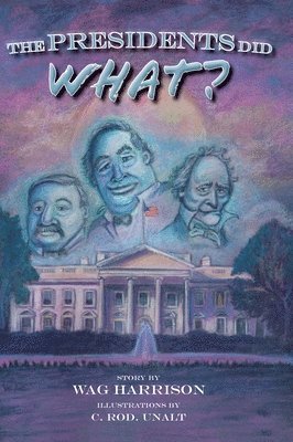 Wag Harrison - Presidents Did What?, Inbunden