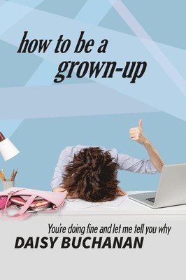 How to Be a Grown Up 1