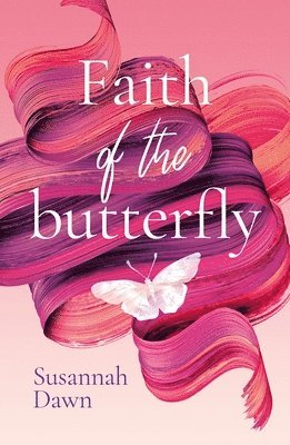 Susannah Dawn - Faith of the Butterfly, Häftad