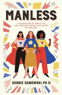 Manless: A Celebration of Single Life and Achieving Deeper Fullfilment on Your Own 1