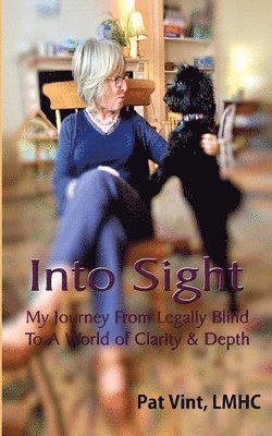 Into Sight My Journey From Legally Blind To A World of Clarity & Depth 1