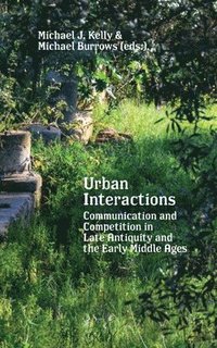 bokomslag Urban Interactions: Communication and Competition in Late Antiquity and the Early Middle Ages
