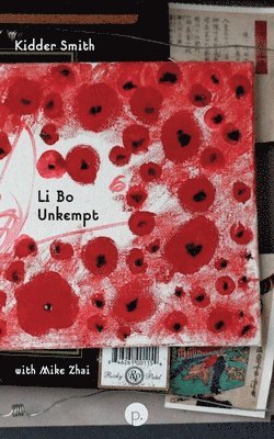 Mike Zhai, Kidder Smith - Li Bo Unkempt, Häftad