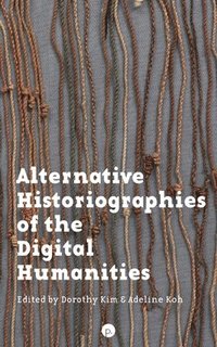 bokomslag Alternative Historiographies of the Digital Humanities