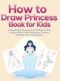 bokomslag How to Draw Princess Books for Kids