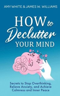 bokomslag How to Declutter Your Mind