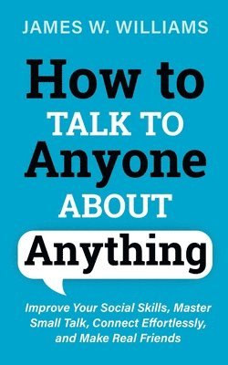 bokomslag How to Talk to Anyone About Anything