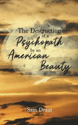 bokomslag Destruction of a Psychopath by an American Beauty