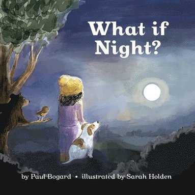 Paul Bogard - What If Night?, Häftad