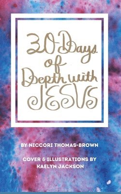 Niccori Thomas-Brown - 30 Days of Depth with Jesus, Häftad