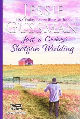 bokomslag Just a Cowboy's Shotgun Wedding (Sweet Western Christian Romance Book 7) (Flyboys of Sweet Briar Ranch in North Dakota) Large Print Edition